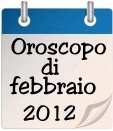 Oroscopo del mese di febbraio 2012