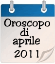 Oroscopo del mese di aprile 2011