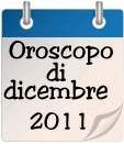 Oroscopo del mese di dicembre 2011